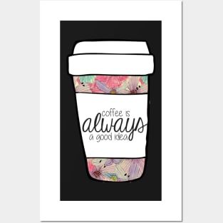 Coffee is Always a Good Idea Mug Posters and Art